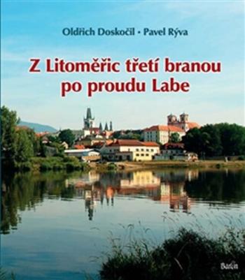 Z Litoměřic třetí branou po proudu Labe - Oldřich Doskočil, Pavel Rýva