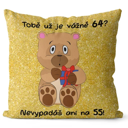 Polštář Tobě už je vážně tolik? (Velikost: 40 x 40 cm, věk: 64)