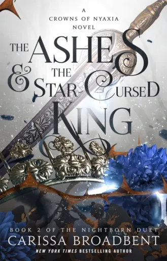 The Ashes & the Star-Cursed King - Carissa Broadbent