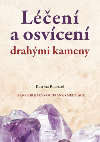 Léčení a osvícení drahými kameny - Raphael Katrina