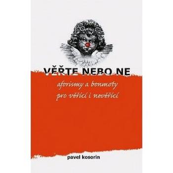 Věřte nebo ne: aforismy a bonmoty pro věřící i nevěřící (978-80-7295-087-4)