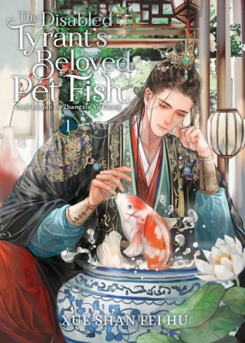 The Disabled Tyrant´s Beloved Pet Fish: Canji Baojun De Zhangxin Yu Chong 1 - Xue Shan Fei Hu