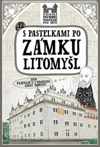 S pastelkami po zámku Litomyšl - Eva Chupíková