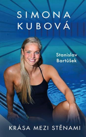 Simona Kubová: Krása mezi stěnami - Simona Kubová, Stanislav Bartůšek