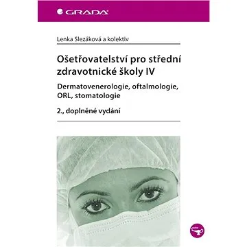 Ošetřovatelství pro střední zdravotnické školy IV (978-80-247-4342-4)
