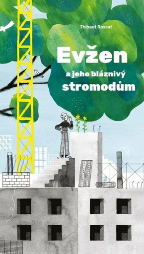 Evžen a jeho bláznivý stromodům - Thibaut Rassat