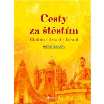 Cesty za štěstím: Bhútán - Izrael - Island (978-80-264-4049-9)