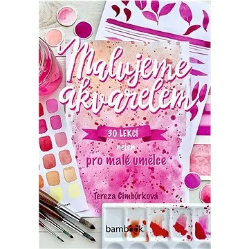 Malujeme akvarelem: 30 lekcí nejen pro malé umělce (978-80-271-1259-3)