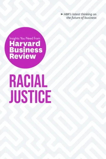 Racial Justice: The Insights You Need from Harvard Business Review - Harvard Business Review, Joan C. Williams, Anthony J. Mayo, Robert W. Livingston,