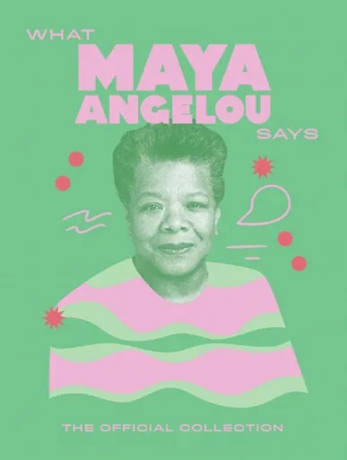 What Maya Angelou Says - Quadrille