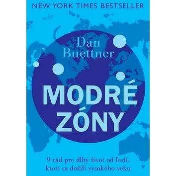 Modré zóny: 9 rád pre dlhý život od ľudí, ktorí sa dožili v ysokého veku (978-80-8109-286-2)