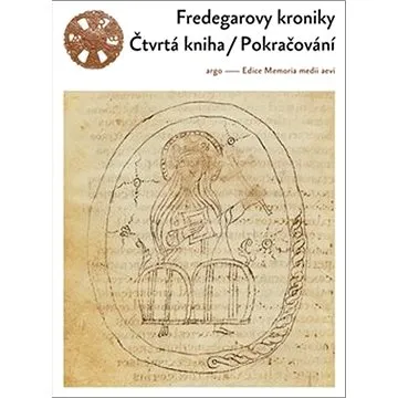 Fredegarovy kroniky Čtvrtá kniha / Pokračování (978-80-257-3141-3)