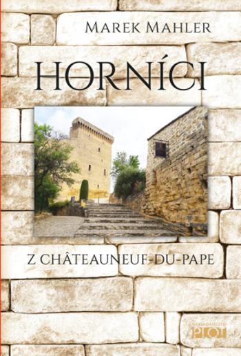 Horníci z Châteauneuf-du-Pape - Marek Mahler - e-kniha