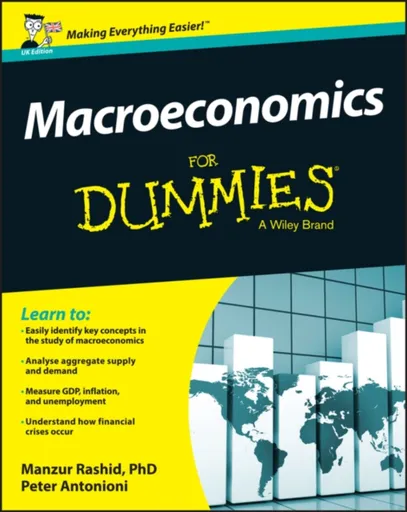 Macroeconomics For Dummies, UK Edition - Peter Antonioni, Manzur  Rashid