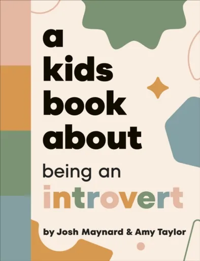 A Kids Book About Being an Introvert - Amy Taylor, Josh Maynard