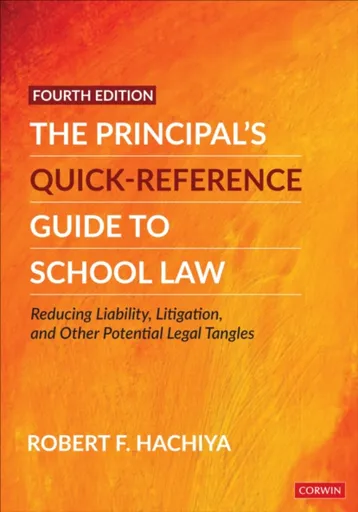 The Principal's Quick-Reference Guide to School Law - Robert F.  Hachiya