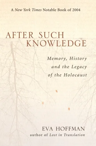 After Such Knowledge - Eva Hoffman
