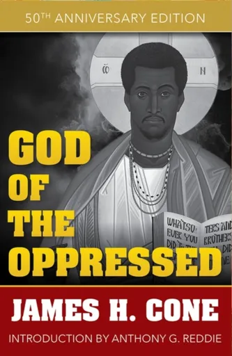 God of the Oppressed: 50th Anniversary Edition - James Cone