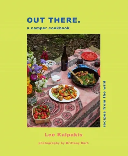 Out There Camper Cookbook - Lee Kalpakis