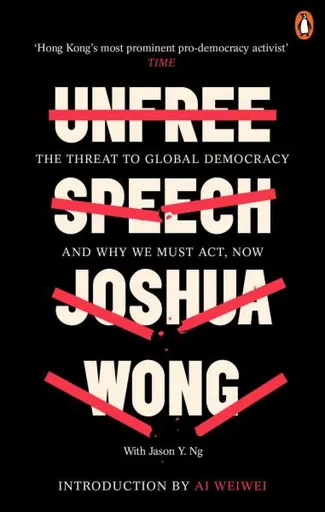 Unfree Speech - Joshua Wong, Jason Y. Ng
