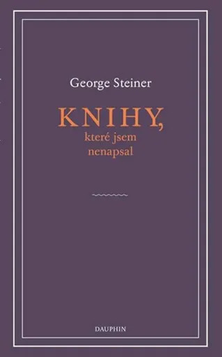 Knihy, které jsem nenapsal - George Steiner