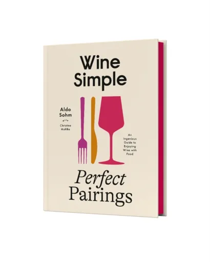 Wine Simple: Perfect Pairings - Christine Muhlke, Aldo Sohm