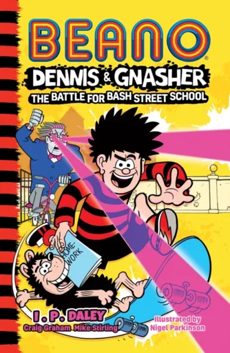 Beano Dennis & Gnasher: Battle for Bash Street School - Mike Stirling, Craig Graham, Beano