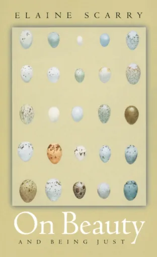 On Beauty and Being Just - Elaine Scarry