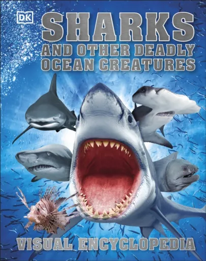 Sharks and Other Deadly Ocean Creatures - DK