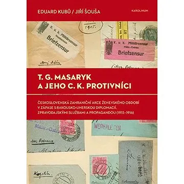 T. G. Masaryk a jeho c.k. protivníci (9788024630885)