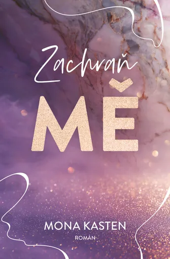Zachraň mě (poškozená) - Mona Kasten