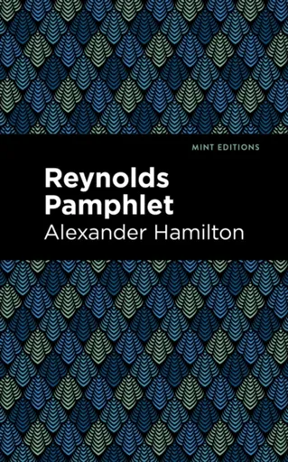Reynolds Pamphlet - Alexander Hamilton