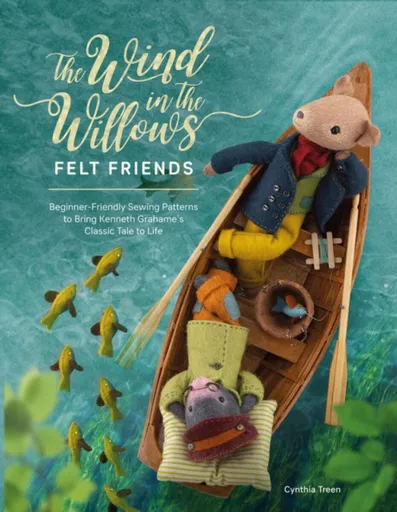 The Wind in the Willows Felt Friends - Cynthia  Treen