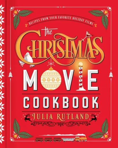 The Christmas Movie Cookbook - Julia Rutland