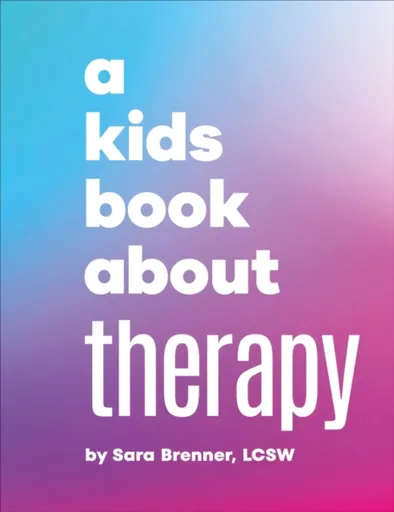 A Kids Book About Therapy - Sara Brenner