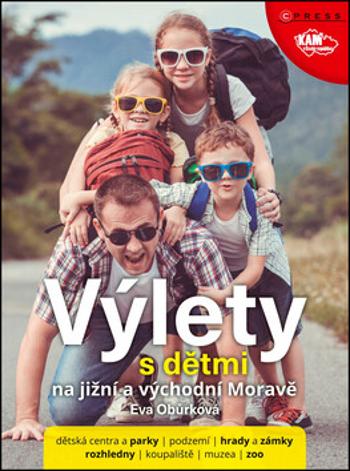 Výlety s dětmi na jižní a východní Moravě - Eva Obůrková