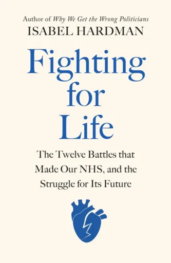 Fighting for Life - Isabel Hardman