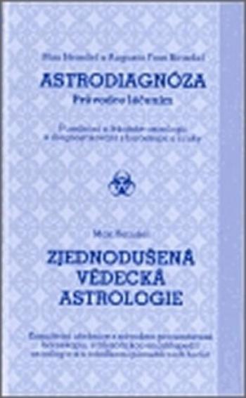 Astrodiagnóza - průvodce léčením / Zjednodušená vědecká astrologie - Augusta Fossová-Heindelová, Max Heindel