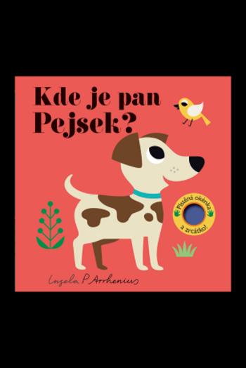 Kde je pan Pejsek? Plstěná okénka a zrcátko! - Ingela P. Arrhenius