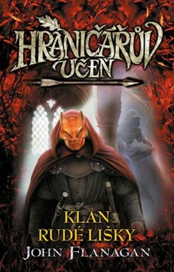 Hraničářův učeň - Klan Rudé lišky - John Flanagan