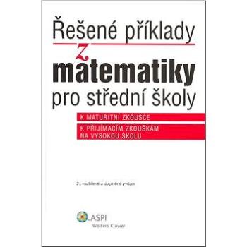 Řešené příklady z matematiky: pro střední školy (80-7357-146-3)