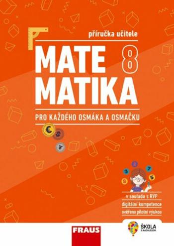 Matematika 8 pro každého osmáka a osmačku - Příručka učitele - Pavel Tlustý, Šárka Pěchoučková, Miroslava Huclová, Roman Hašek, Jitka Schovancová, Iva