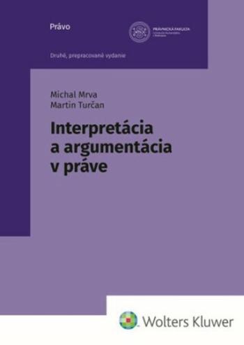 Interpretácia a argumentácia v práve - Michal Mrva, Martin Turčan