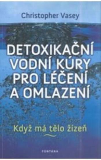 Detoxikační vodní kúry pro léčení a omlazení - Christopher Vasey