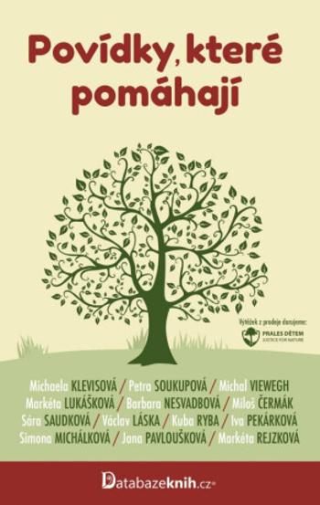 Povídky, které pomáhají - Barbara Nesvadbová, Petra Soukupová, Michal Viewegh, Michaela Klevisová