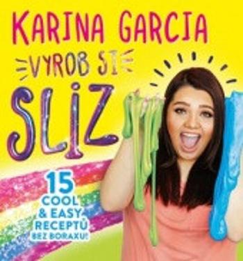 Karina Garcia Vyrob si sliz - Karina Garcia