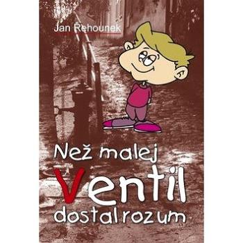 Než malej Ventil dostal rozum (978-80-7268-673-5)