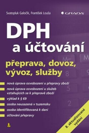 DPH a účtování - přeprava, dovoz, vývoz, služby - František Louša, Svatopluk Galočík