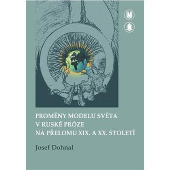 Proměny modelu světa v ruské próze na přelomu XIX. a XX. století (978-80-210-5943-6)