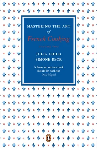 Mastering the Art of French Cooking, Vol.2 - Julia Childová, Simone Becková